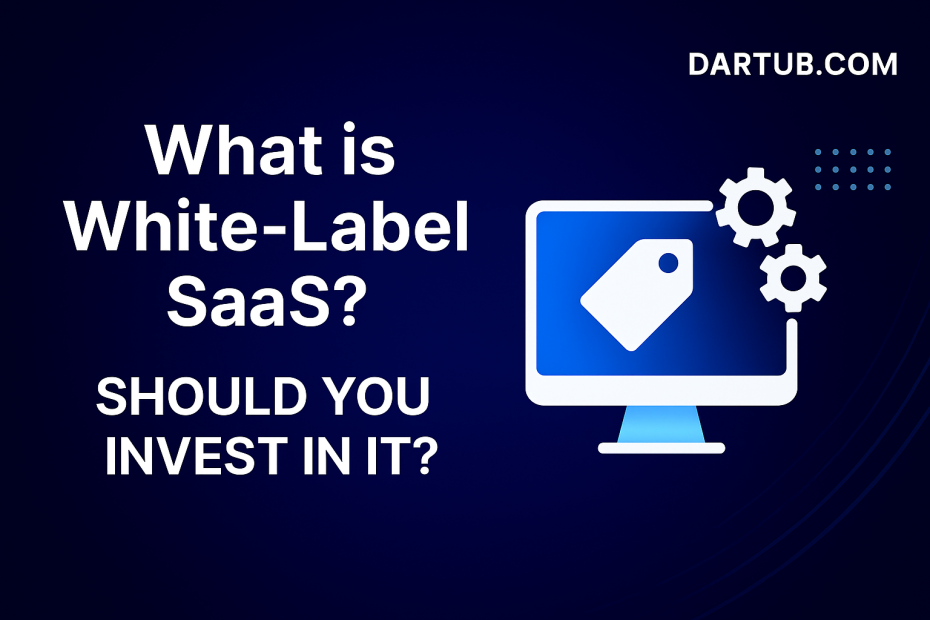 What is White-Label SaaS? Should You Invest in It?